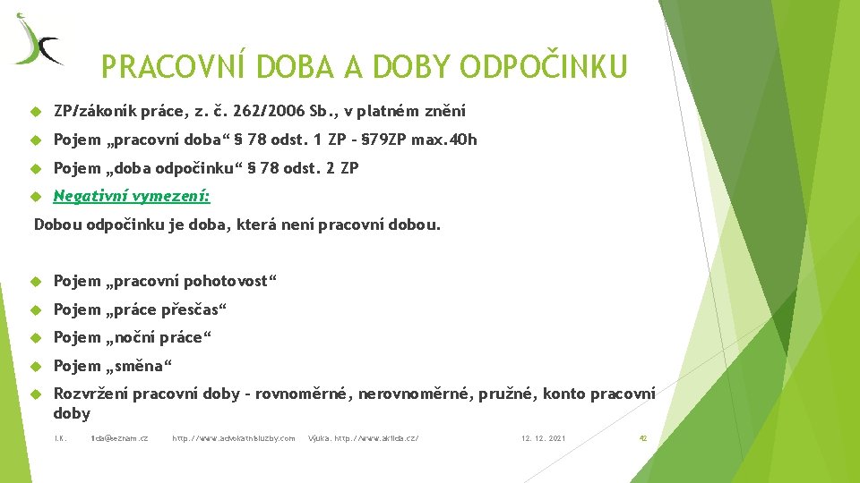 PRACOVNÍ DOBA A DOBY ODPOČINKU ZP/zákoník práce, z. č. 262/2006 Sb. , v platném