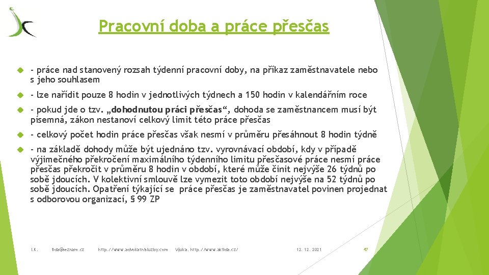 Pracovní doba a práce přesčas - práce nad stanovený rozsah týdenní pracovní doby, na