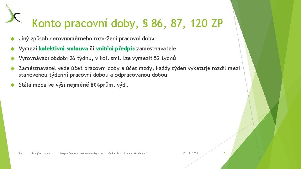 Konto pracovní doby, § 86, 87, 120 ZP Jiný způsob nerovnoměrného rozvržení pracovní doby