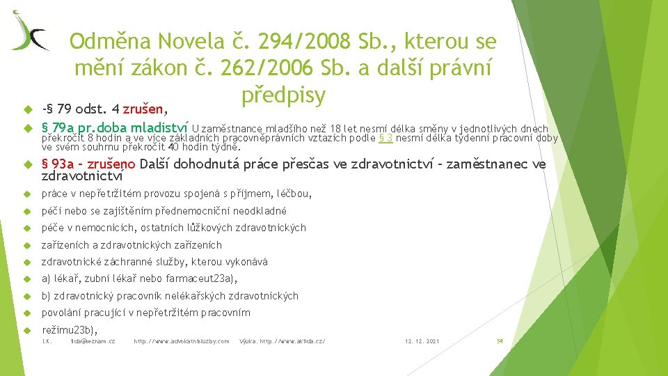 Odměna Novela č. 294/2008 Sb. , kterou se mění zákon č. 262/2006 Sb. a