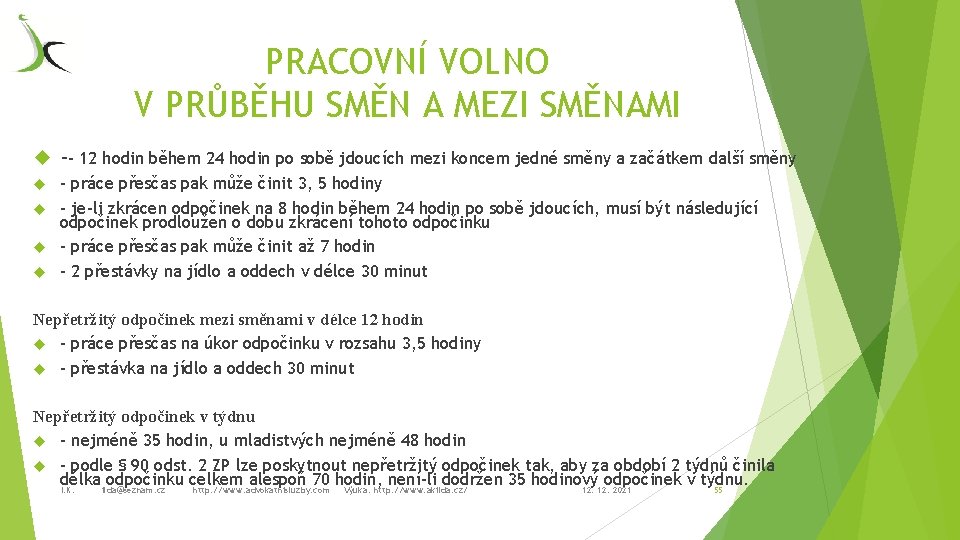 PRACOVNÍ VOLNO V PRŮBĚHU SMĚN A MEZI SMĚNAMI -- 12 hodin během 24 hodin