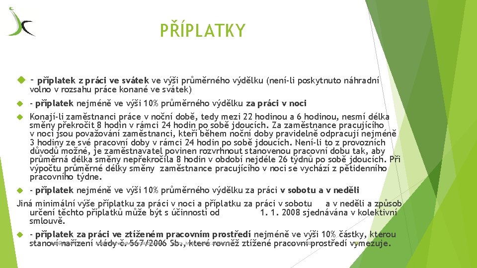 PŘÍPLATKY - - příplatek nejméně ve výši 10% průměrného výdělku za práci v noci