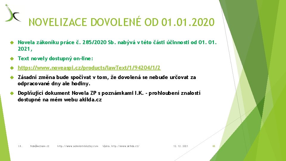 NOVELIZACE DOVOLENÉ OD 01. 2020 Novela zákoníku práce č. 285/2020 Sb. nabývá v této