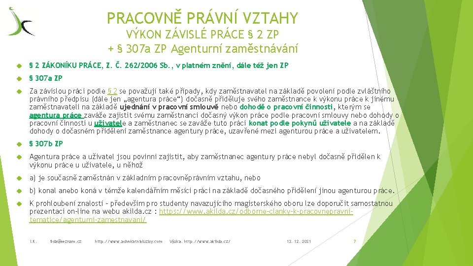 PRACOVNĚ PRÁVNÍ VZTAHY VÝKON ZÁVISLÉ PRÁCE § 2 ZP + § 307 a ZP