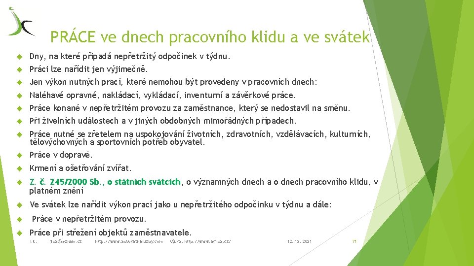 PRÁCE ve dnech pracovního klidu a ve svátek Dny, na které připadá nepřetržitý odpočinek