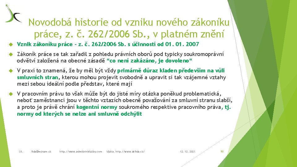Novodobá historie od vzniku nového zákoníku práce, z. č. 262/2006 Sb. , v platném