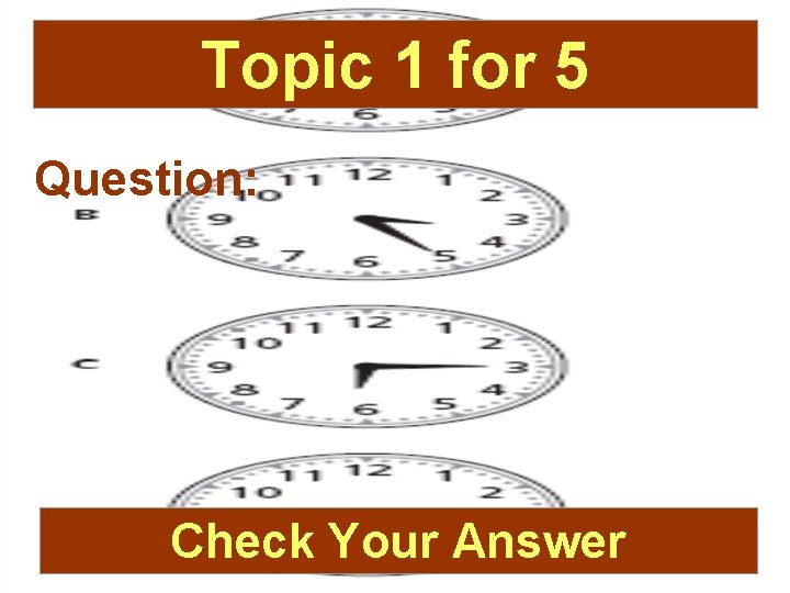 Topic 1 for 5 Question: Check Your Answer 