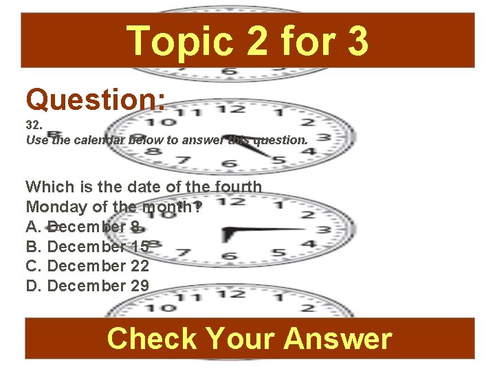 Topic 2 for 3 Question: 32. Use the calendar below to answer this question.