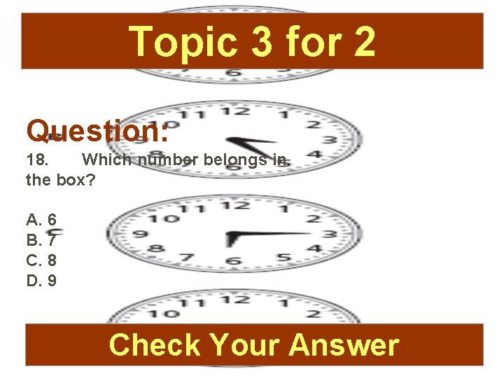 Topic 3 for 2 Question: 18. Which number belongs in the box? A. 6