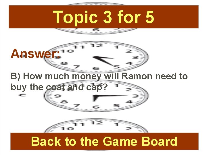 Topic 3 for 5 Answer: B) How much money will Ramon need to buy