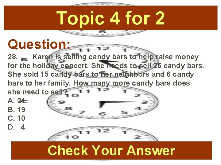 Topic 4 for 2 Question: 28. Karen is selling candy bars to help raise