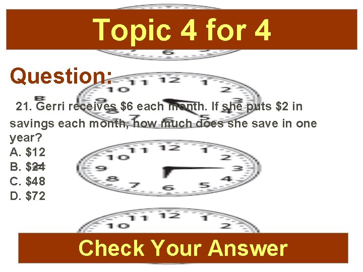 Topic 4 for 4 Question: 21. Gerri receives $6 each month. If she puts