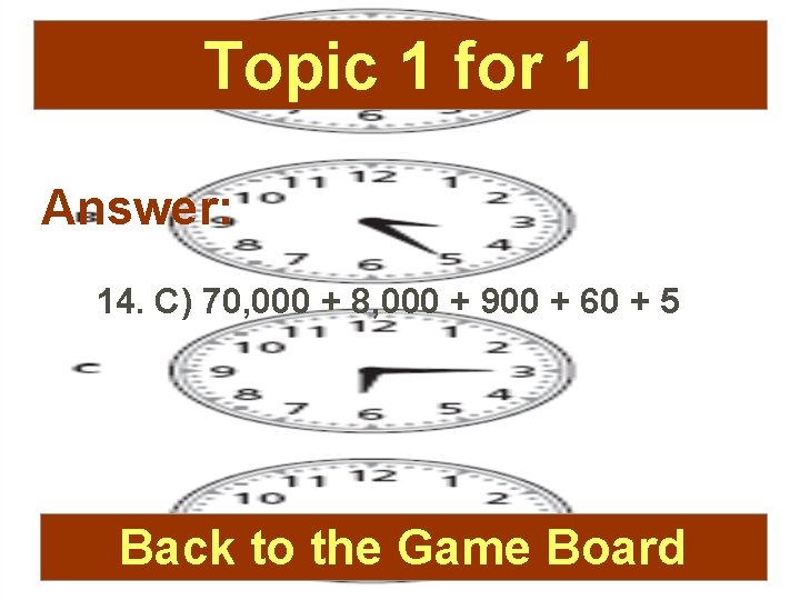 Topic 1 for 1 Answer: 14. C) 70, 000 + 8, 000 + 900