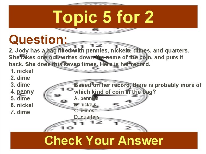 Topic 5 for 2 Question: 2. Jody has a bag filled with pennies, nickels,