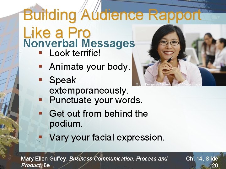 Building Audience Rapport Like a Pro Nonverbal Messages § Look terrific! § Animate your