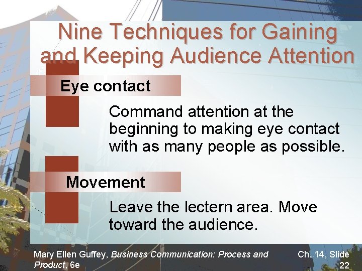 Nine Techniques for Gaining and Keeping Audience Attention Eye contact Command attention at the