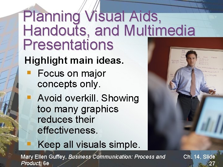 Planning Visual Aids, Handouts, and Multimedia Presentations Highlight main ideas. § Focus on major