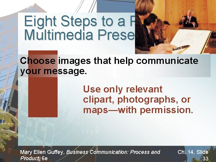 Eight Steps to a Powerful Multimedia Presentation Choose images that help communicate your message.