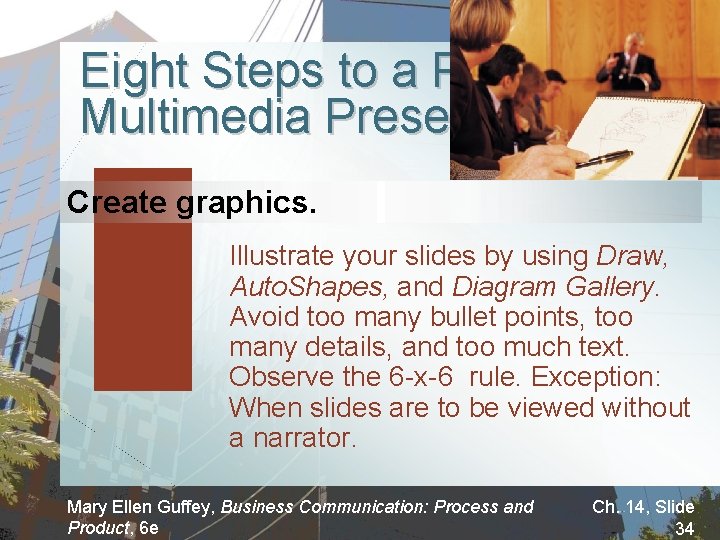 Eight Steps to a Powerful Multimedia Presentation Create graphics. Illustrate your slides by using