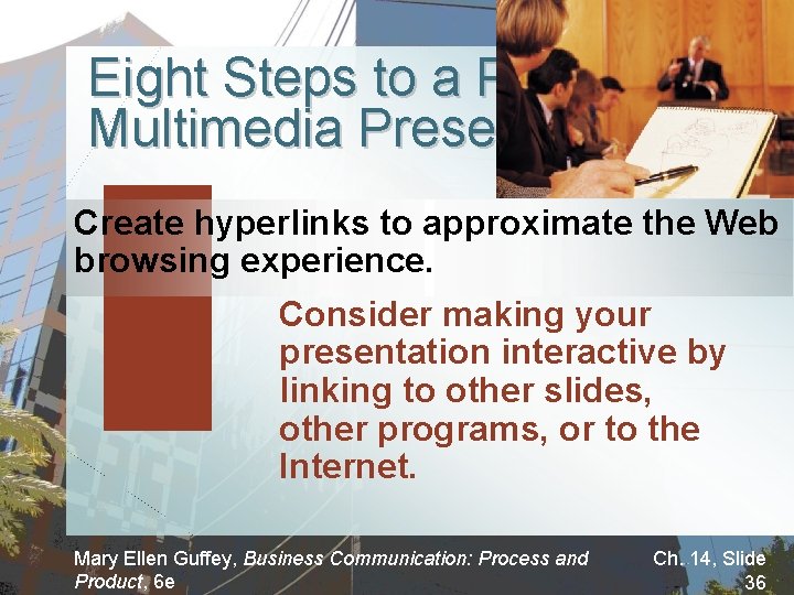 Eight Steps to a Powerful Multimedia Presentation Create hyperlinks to approximate the Web browsing