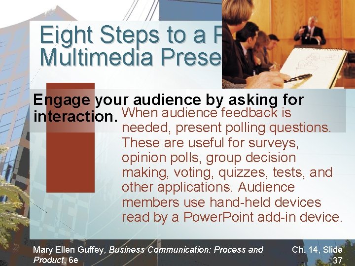Eight Steps to a Powerful Multimedia Presentation Engage your audience by asking for interaction.