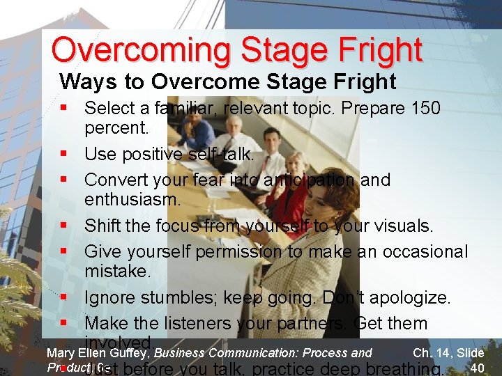 Overcoming Stage Fright Ways to Overcome Stage Fright § Select a familiar, relevant topic.