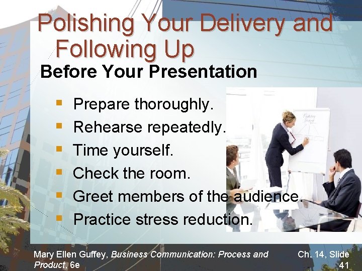 Polishing Your Delivery and Following Up Before Your Presentation § § § Prepare thoroughly.