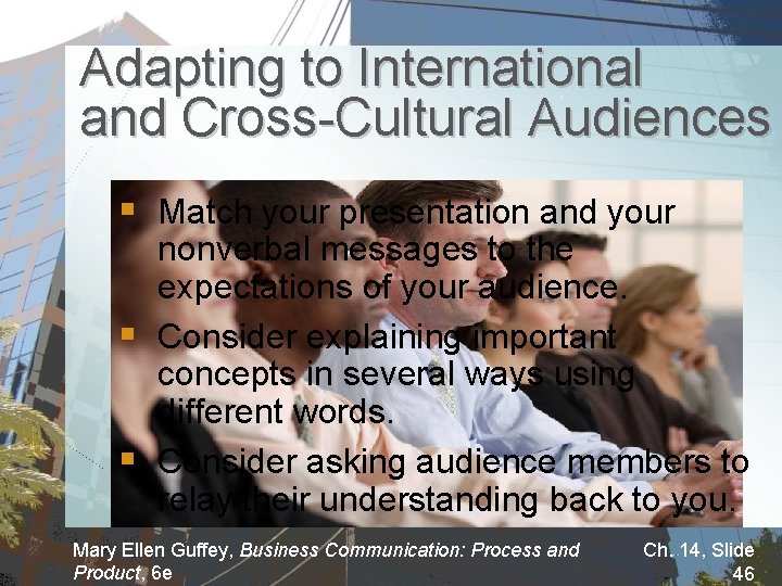 Adapting to International and Cross-Cultural Audiences § Match your presentation and your nonverbal messages