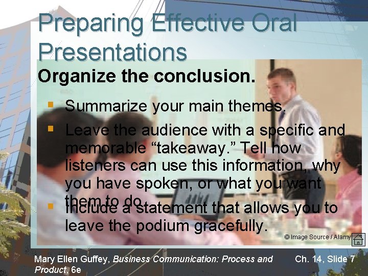 Preparing Effective Oral Presentations Organize the conclusion. § Summarize your main themes. § Leave