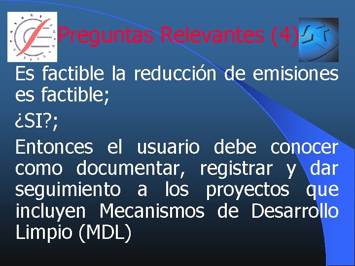 Preguntas Relevantes (4) Es factible la reducción de emisiones es factible; ¿SI? ; Entonces