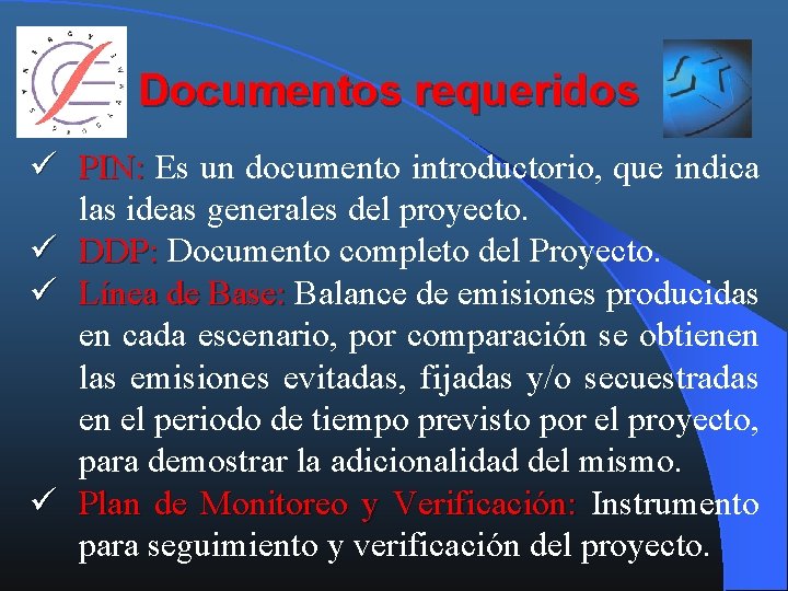 Documentos requeridos ü PIN: Es un documento introductorio, que indica las ideas generales del