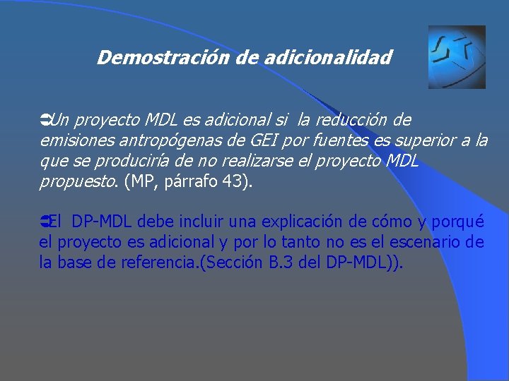 Demostración de adicionalidad ÜUn proyecto MDL es adicional si la reducción de emisiones antropógenas