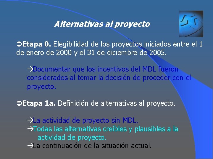 Alternativas al proyecto ÜEtapa 0. Elegibilidad de los proyectos iniciados entre el 1 de