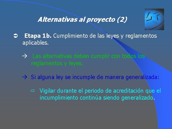 Alternativas al proyecto (2) Ü Etapa 1 b. Cumplimiento de las leyes y reglamentos