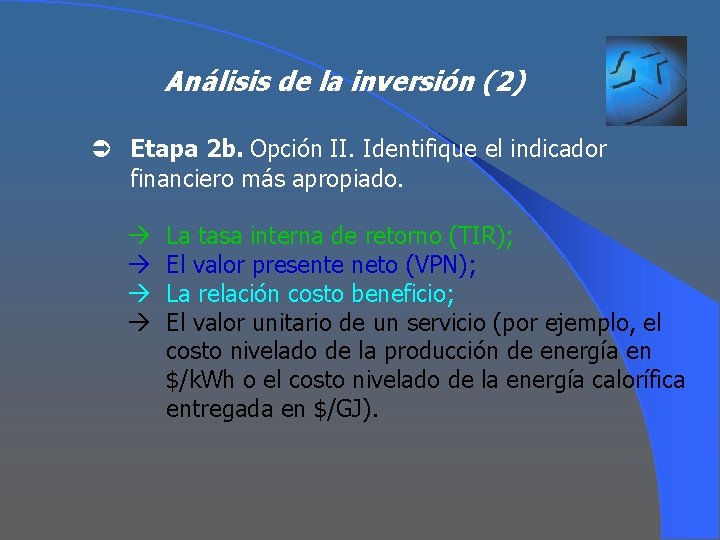 Análisis de la inversión (2) Ü Etapa 2 b. Opción II. Identifique el indicador