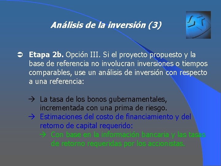 Análisis de la inversión (3) Ü Etapa 2 b. Opción III. Si el proyecto