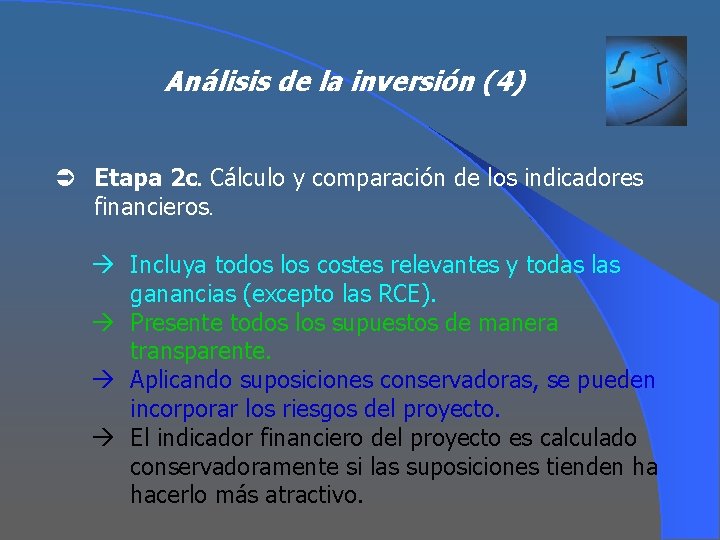 Análisis de la inversión (4) Ü Etapa 2 c. Cálculo y comparación de los