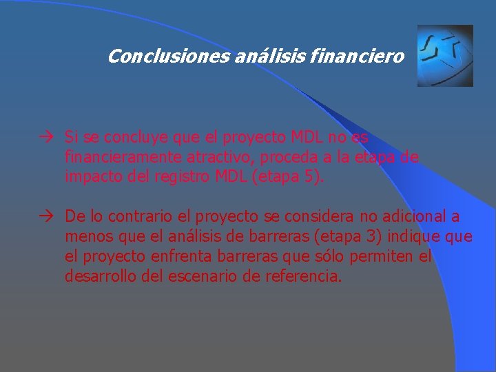 Conclusiones análisis financiero à Si se concluye que el proyecto MDL no es financieramente