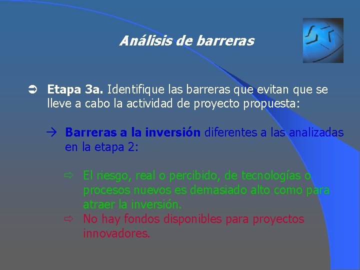 Análisis de barreras Ü Etapa 3 a. Identifique las barreras que evitan que se