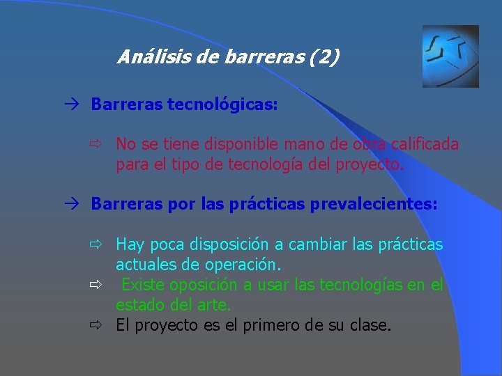 Análisis de barreras (2) à Barreras tecnológicas: ð No se tiene disponible mano de