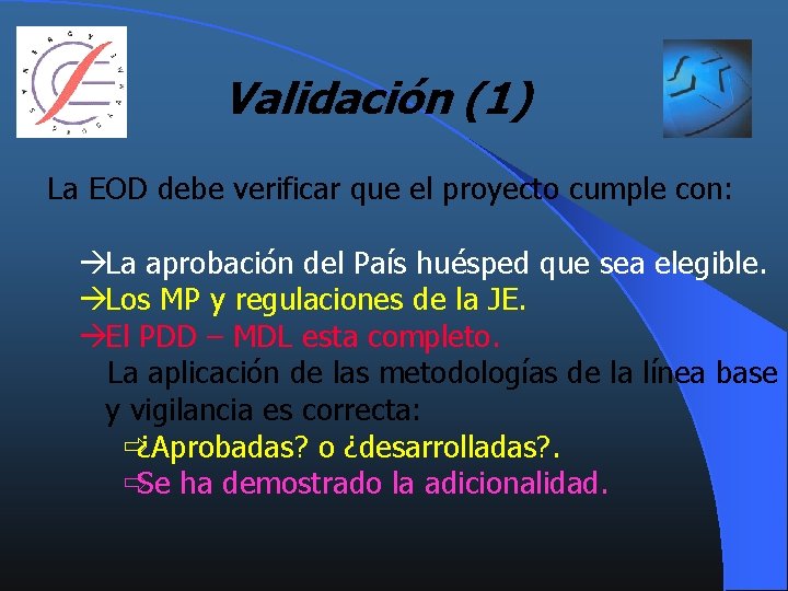 Validación (1) La EOD debe verificar que el proyecto cumple con: àLa aprobación del