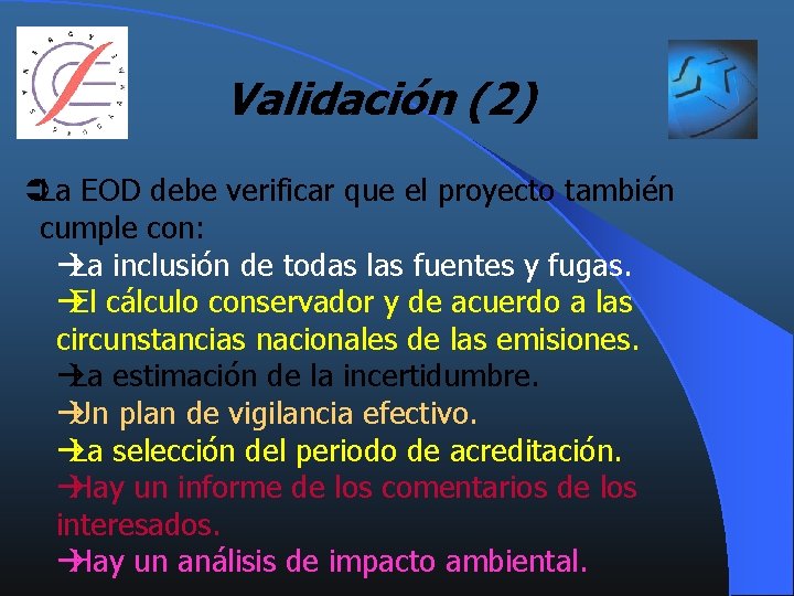 Validación (2) ÜLa EOD debe verificar que el proyecto también cumple con: àLa inclusión