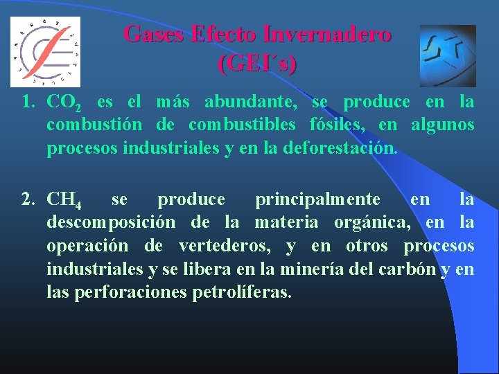 Gases Efecto Invernadero (GEI´s) 1. CO 2 es el más abundante, se produce en