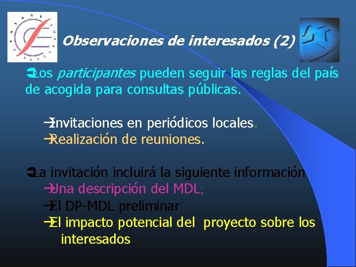 Observaciones de interesados (2) ÜLos participantes pueden seguir las reglas del país de acogida