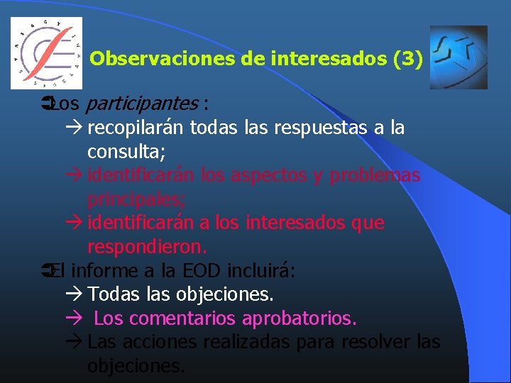 Observaciones de interesados (3) ÜLos participantes : à recopilarán todas las respuestas a la