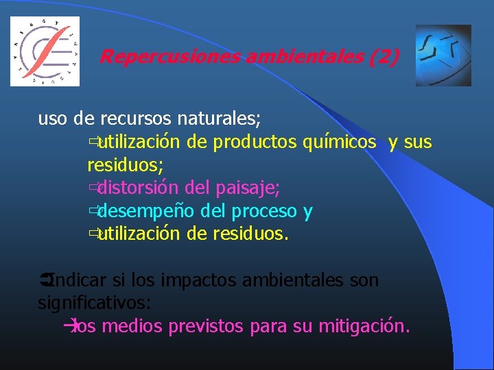 Repercusiones ambientales (2) uso de recursos naturales; ðutilización de productos químicos y sus residuos;