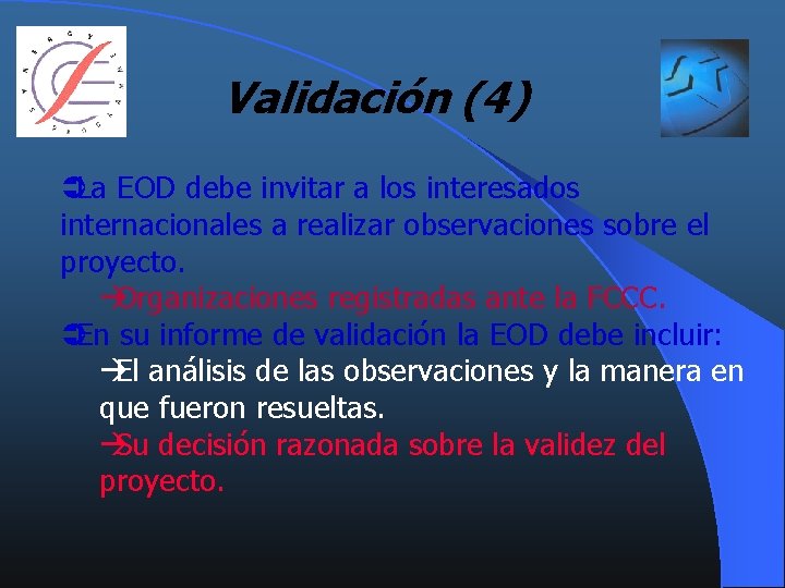 Validación (4) ÜLa EOD debe invitar a los interesados internacionales a realizar observaciones sobre