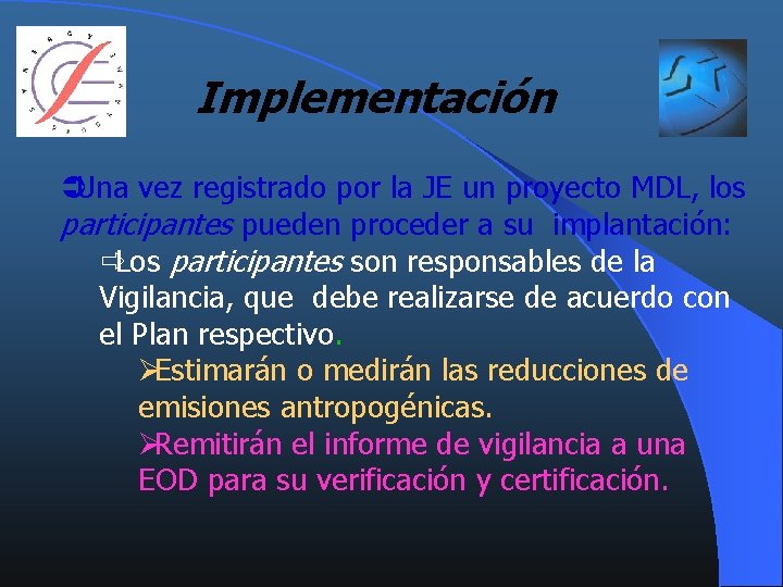 Implementación ÜUna vez registrado por la JE un proyecto MDL, los participantes pueden proceder