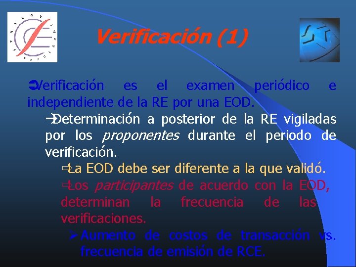 Verificación (1) ÜVerificación es el examen periódico e independiente de la RE por una