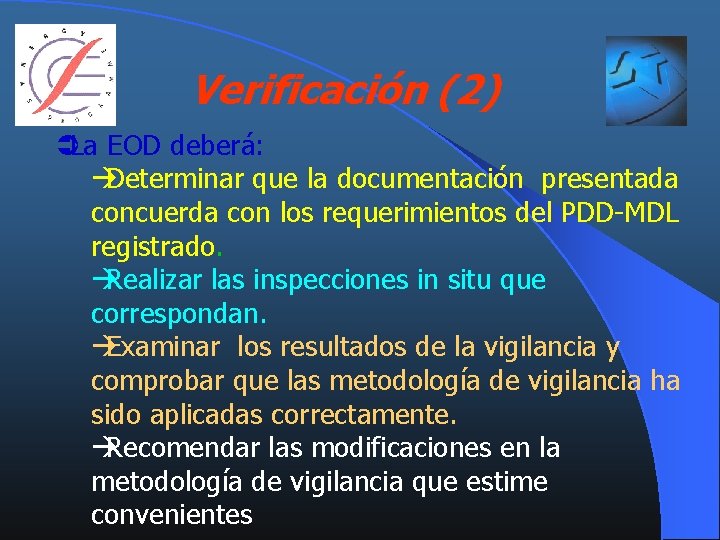 Verificación (2) ÜLa EOD deberá: àDeterminar que la documentación presentada concuerda con los requerimientos